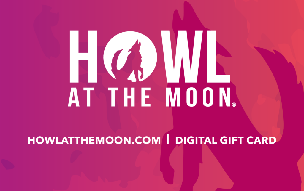 Alt text: Howl at the Moon digital gift card graphic with pink gradient background, wolf logo inside the “O” in HOWL, and text reading “howlatthemoon.com | Digital Gift Card.”