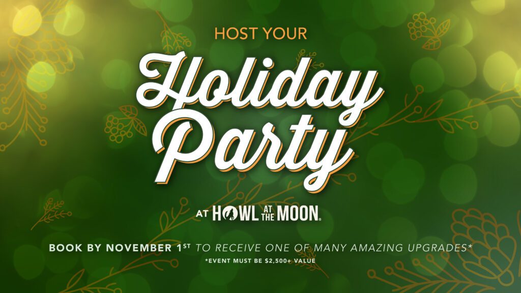 Host your holiday party at Howl at the Moon